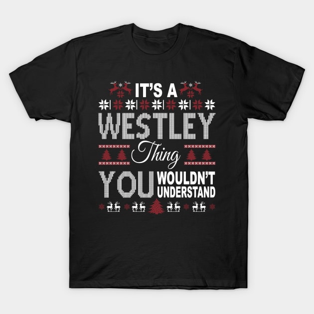 It's WESTLEY Thing You Wouldn't Understand Xmas Family Name T-Shirt by Salimkaxdew